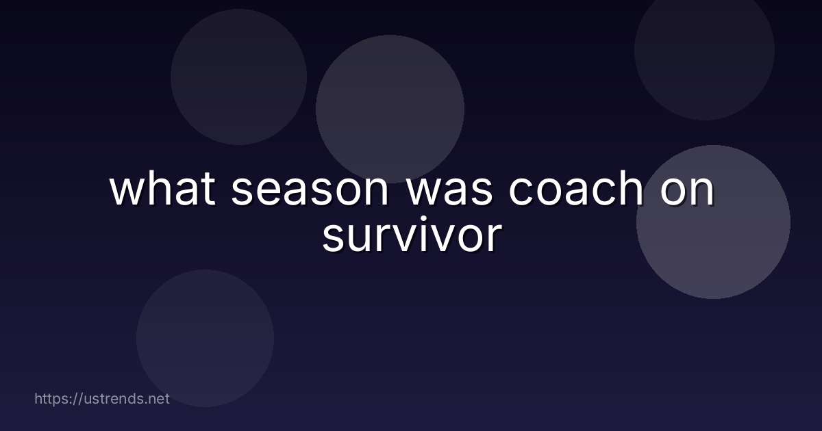 what season was coach on survivor