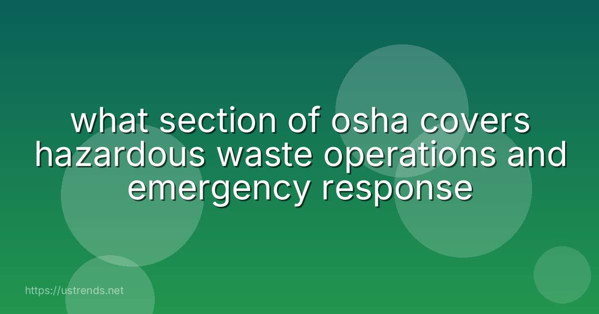 what section of osha covers hazardous waste operations and emergency response