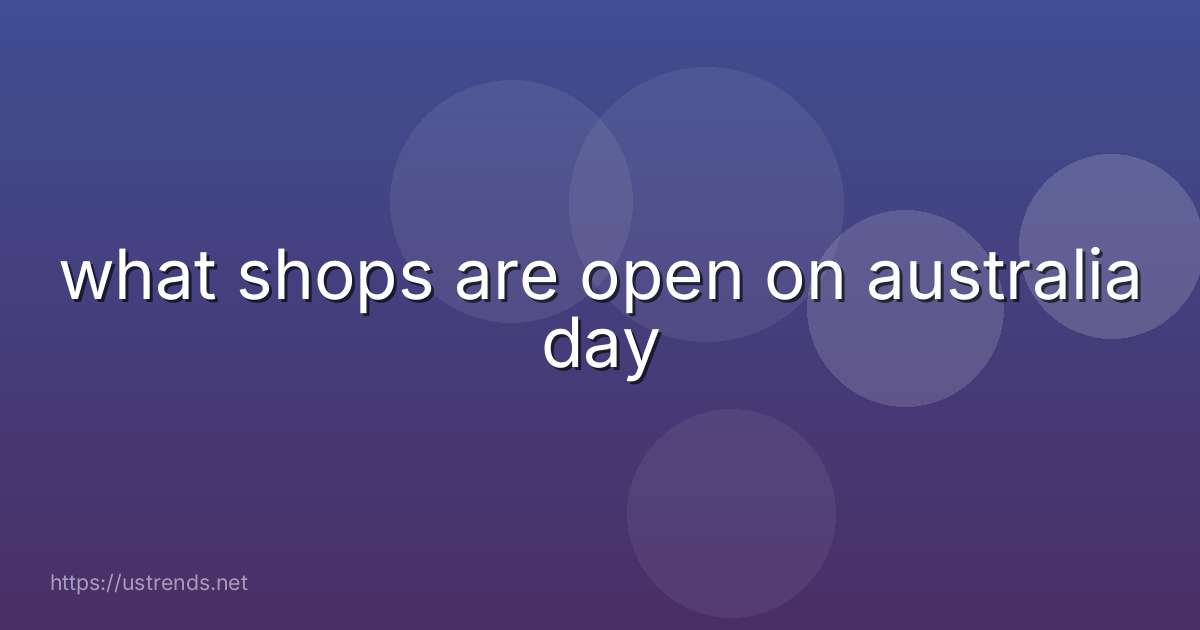 what shops are open on australia day