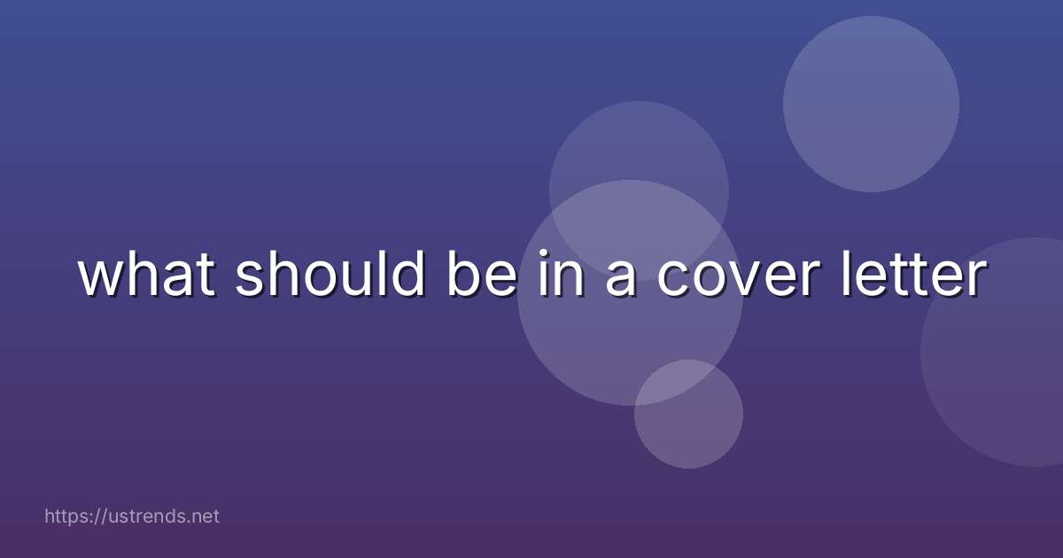what should be in a cover letter