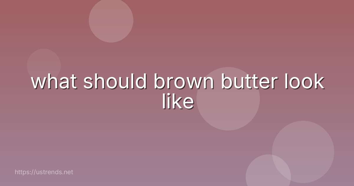 what should brown butter look like