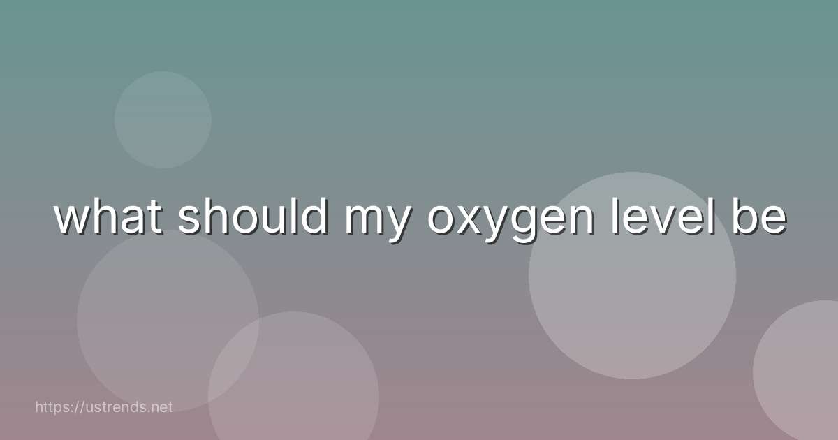 what should my oxygen level be