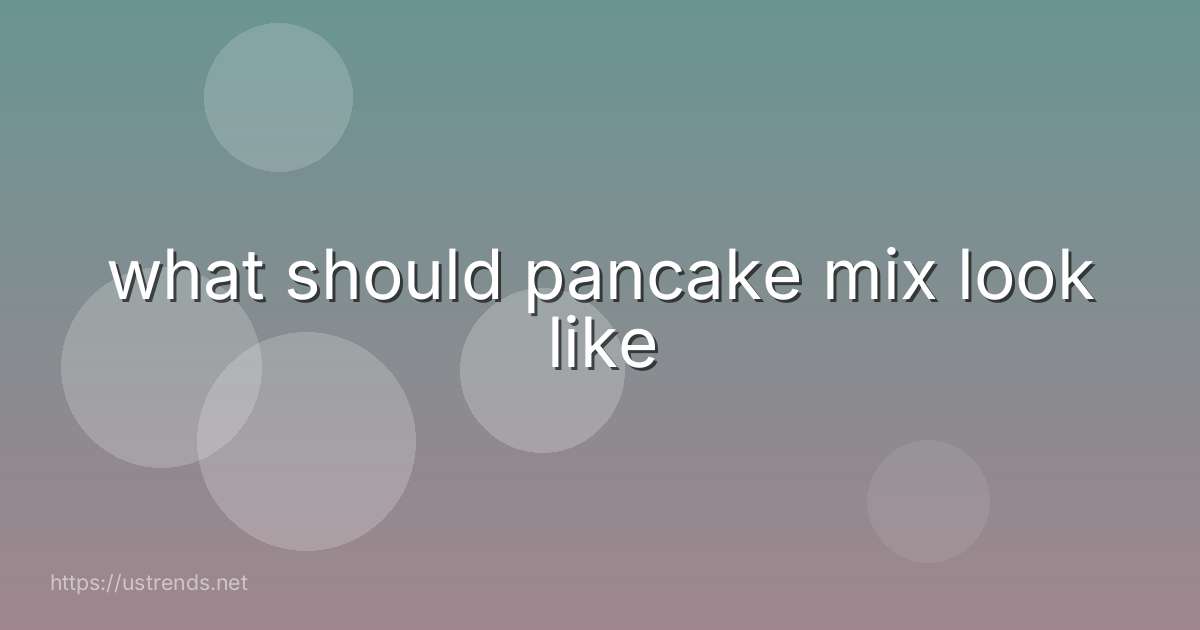 what should pancake mix look like