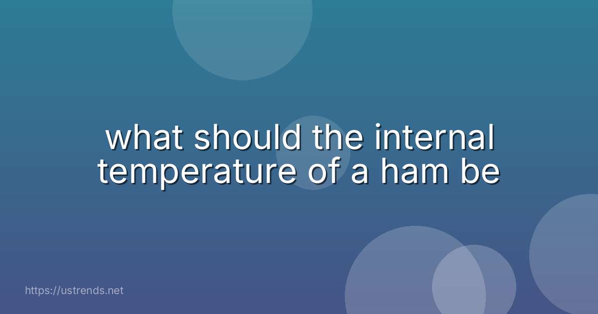 what should the internal temperature of a ham be