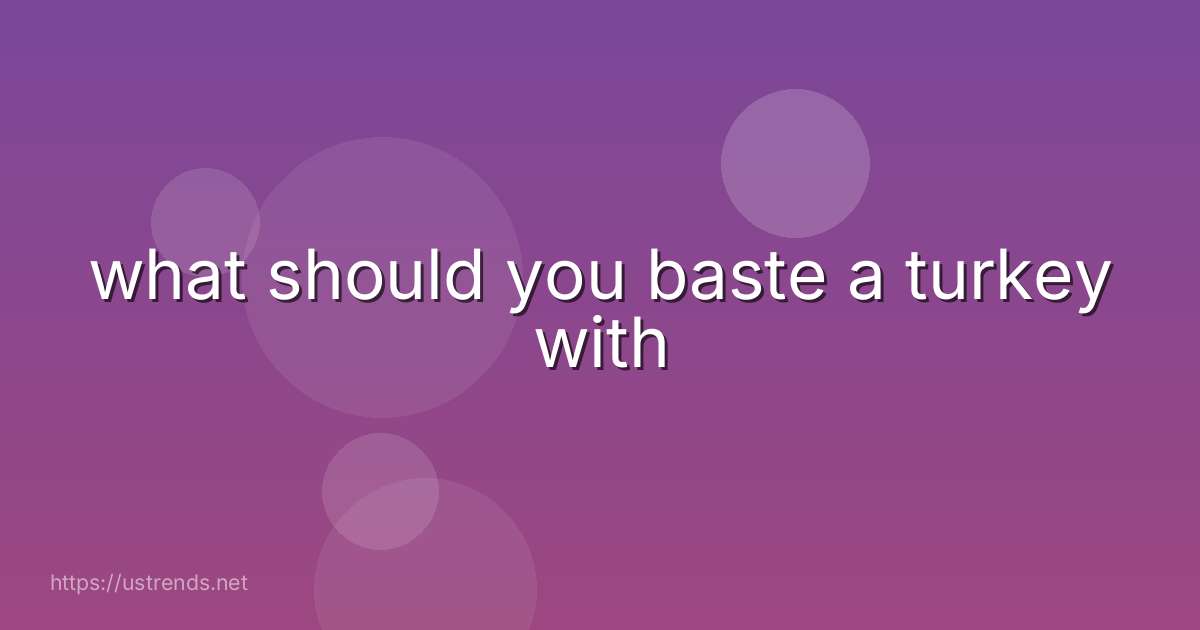 what should you baste a turkey with