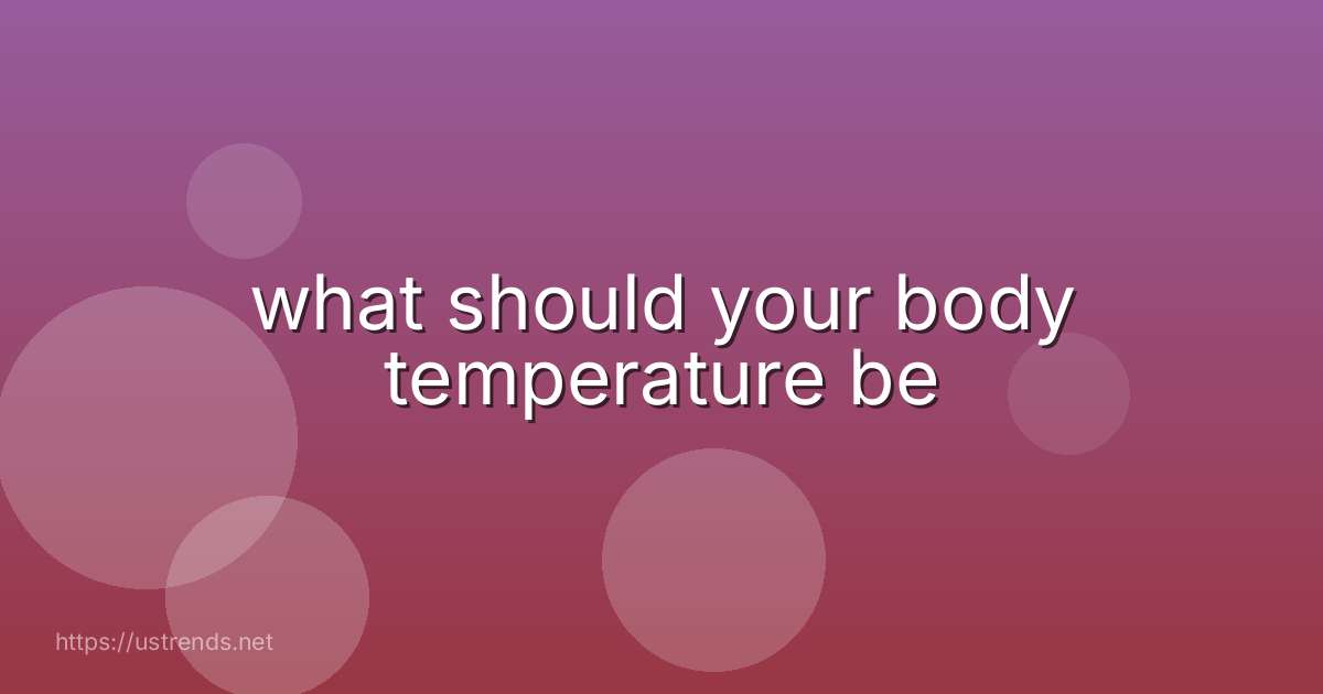 what should your body temperature be