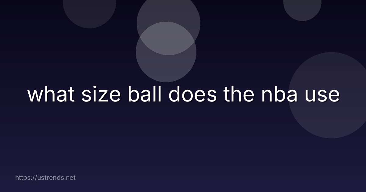 what size ball does the nba use