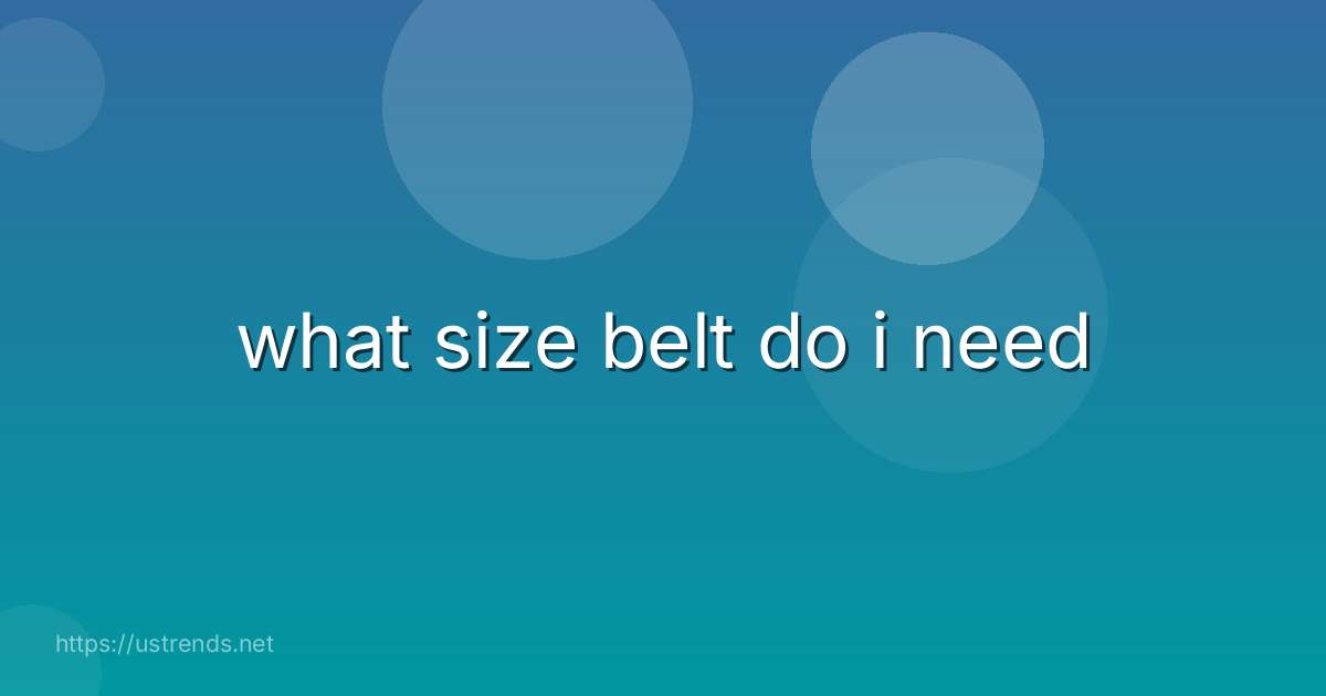 what size belt do i need