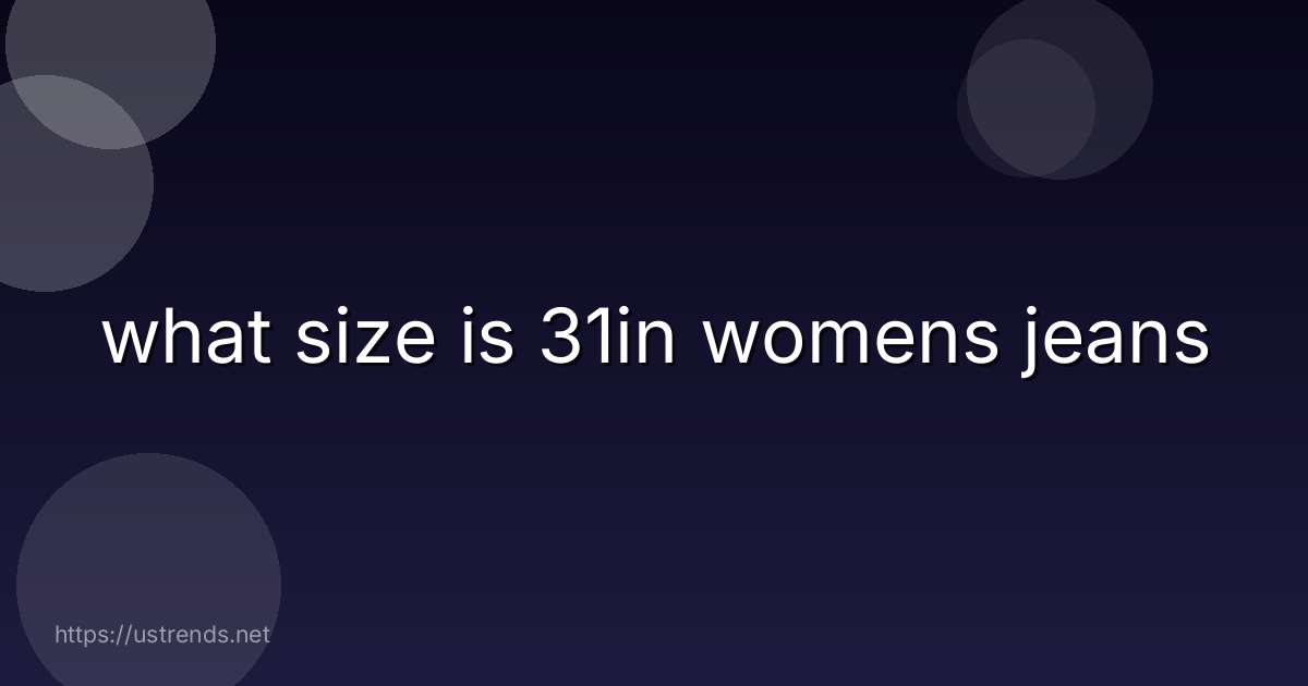 what size is 31in womens jeans