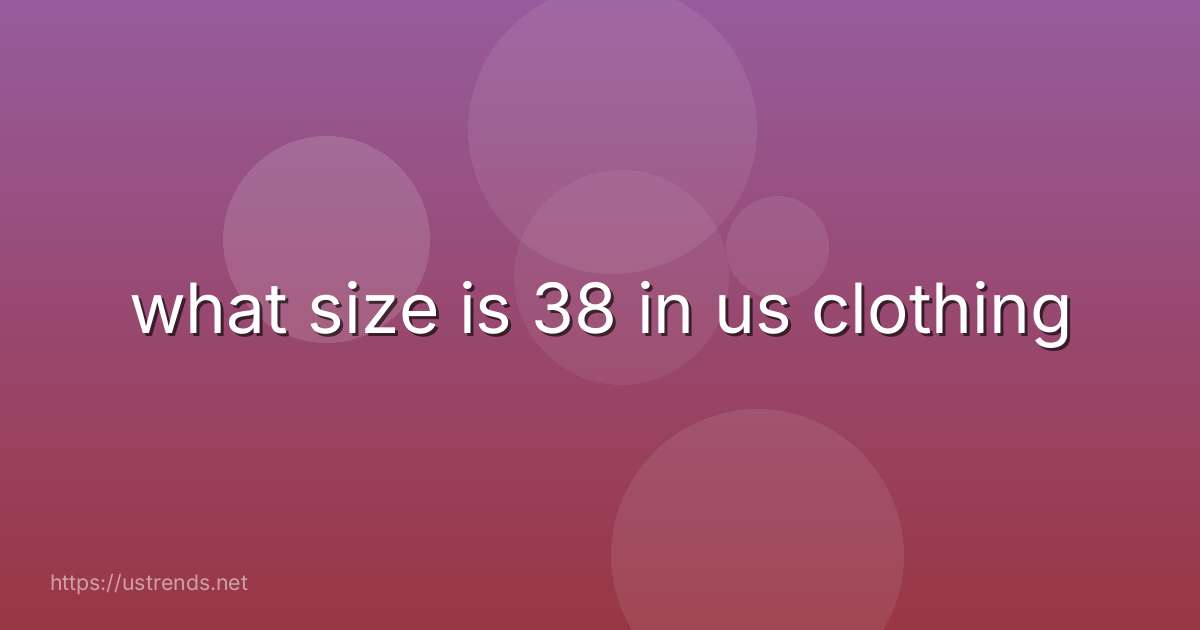 what size is 38 in us clothing
