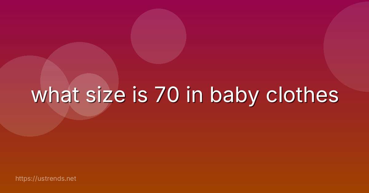 what size is 70 in baby clothes