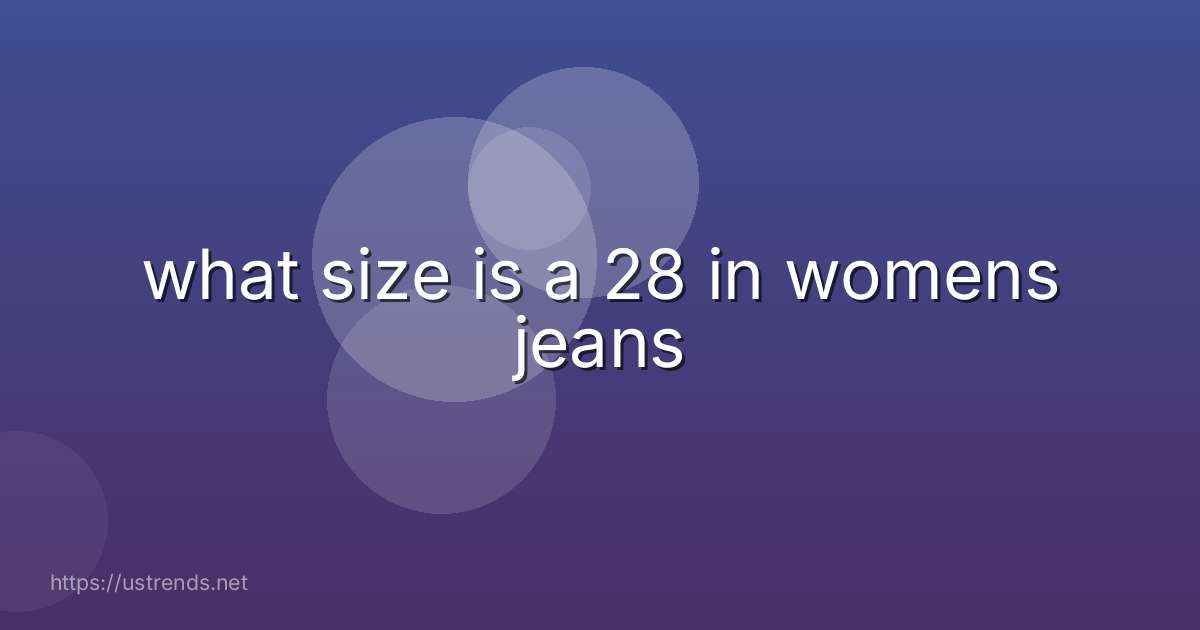 what size is a 28 in womens jeans