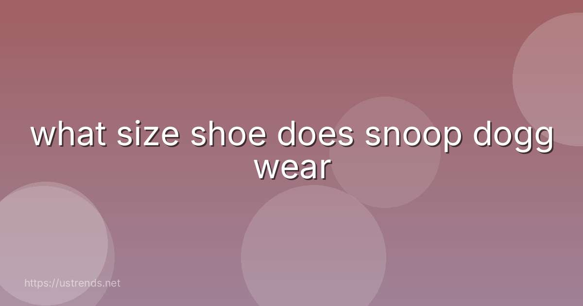 what size shoe does snoop dogg wear