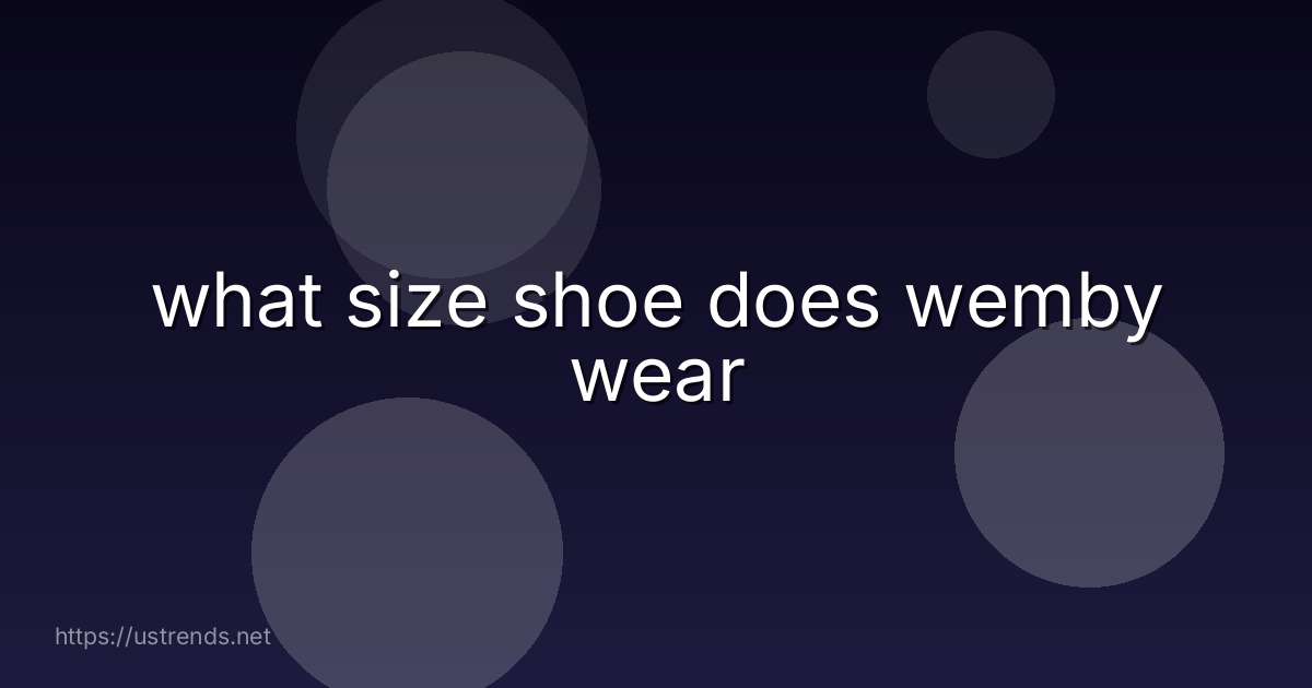 what size shoe does wemby wear