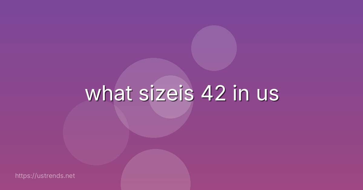 what sizeis 42 in us
