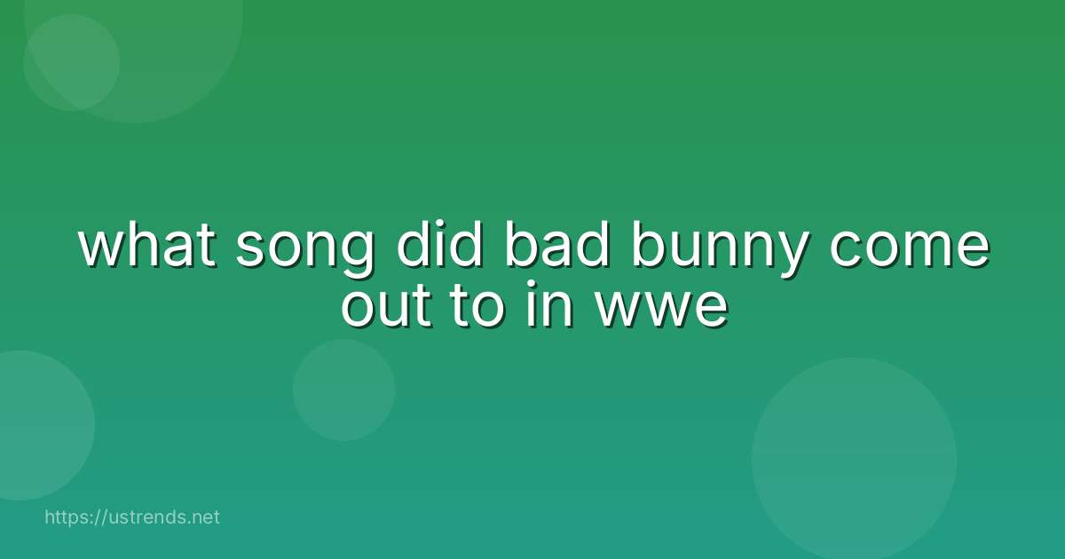 what song did bad bunny come out to in wwe