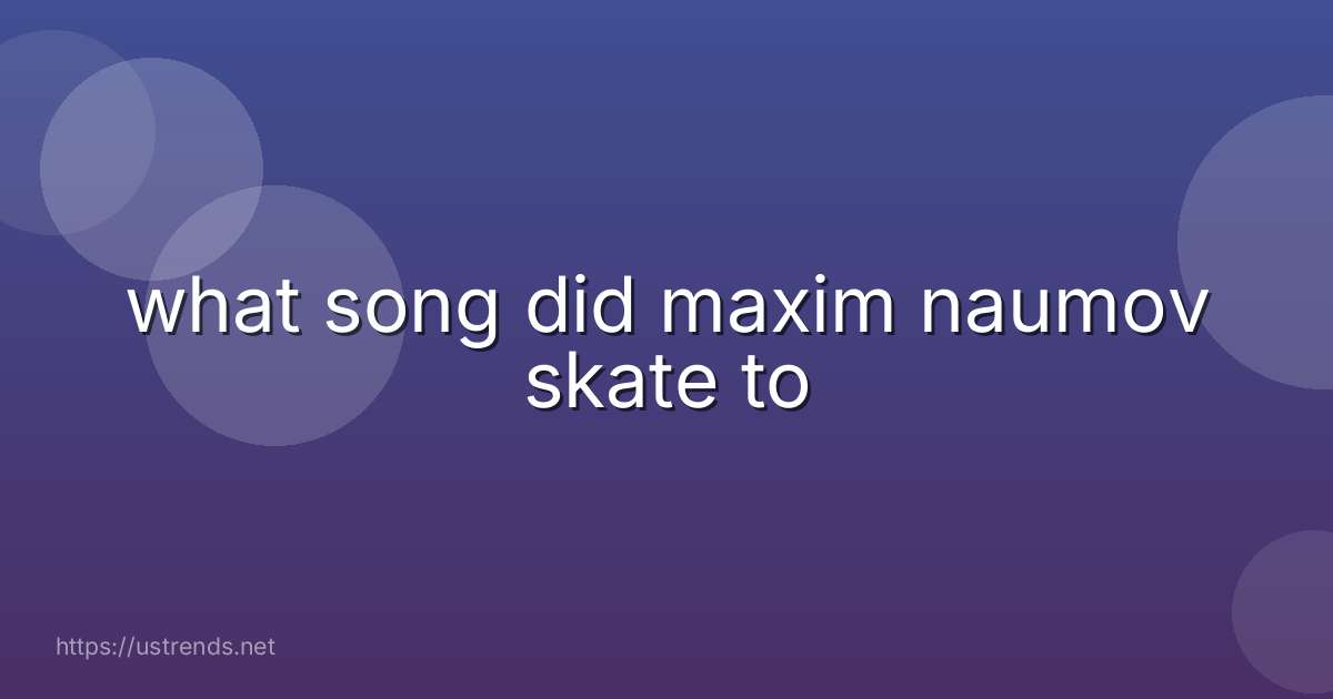 what song did maxim naumov skate to