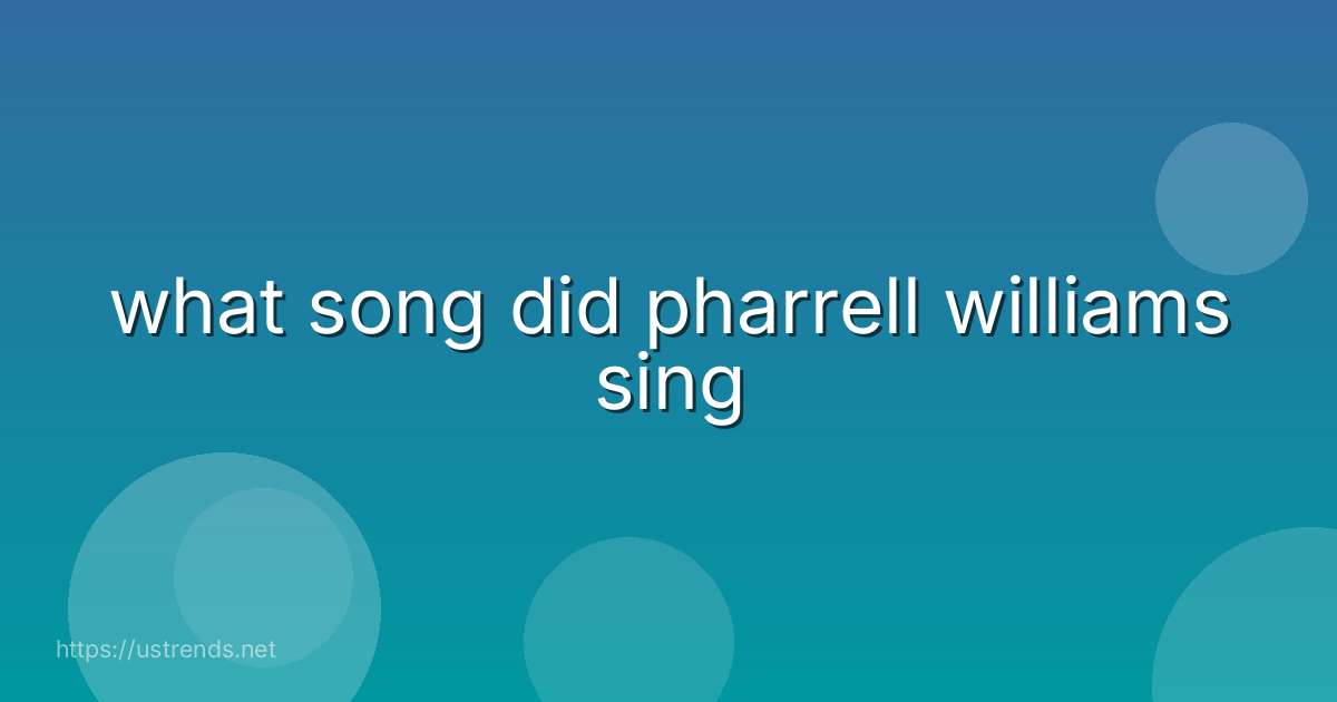 what song did pharrell williams sing