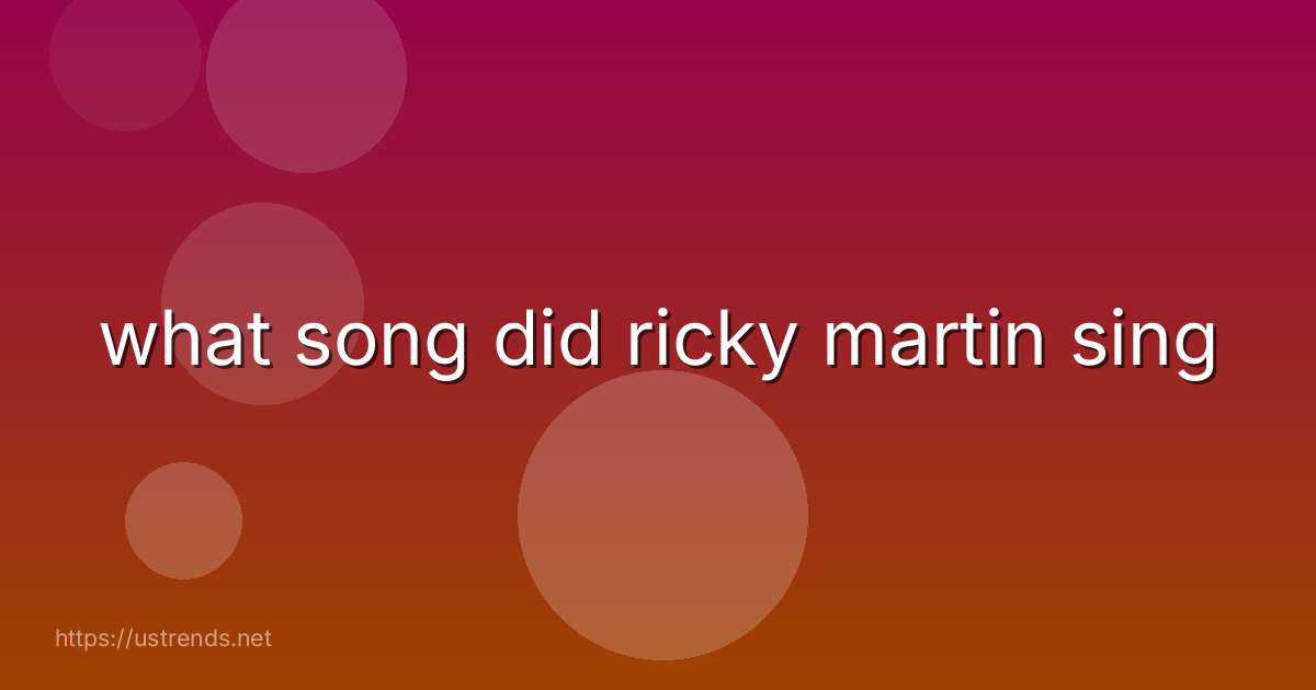 what song did ricky martin sing