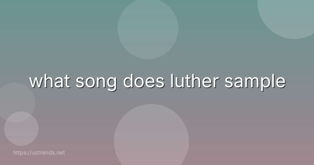 what song does luther sample