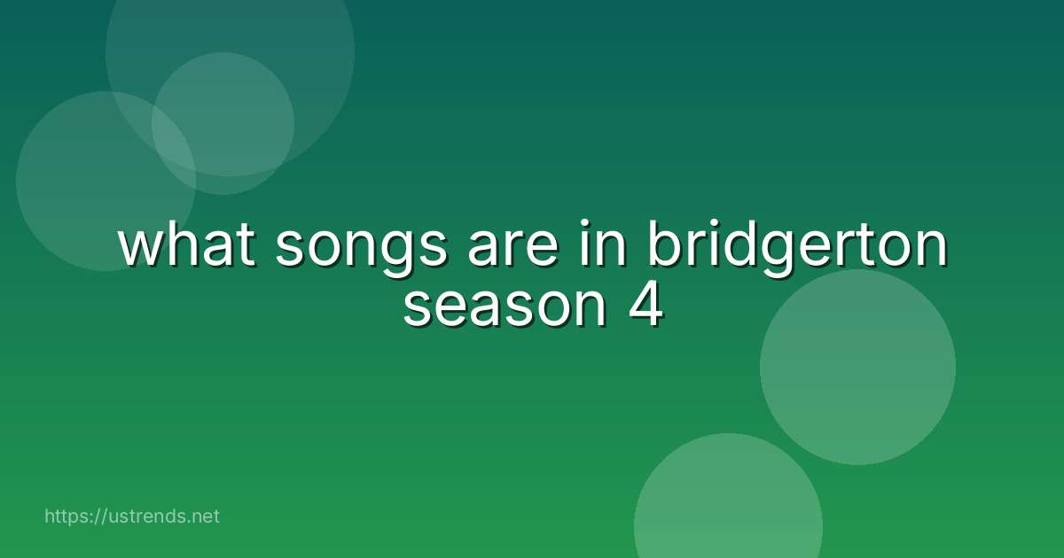 what songs are in bridgerton season 4