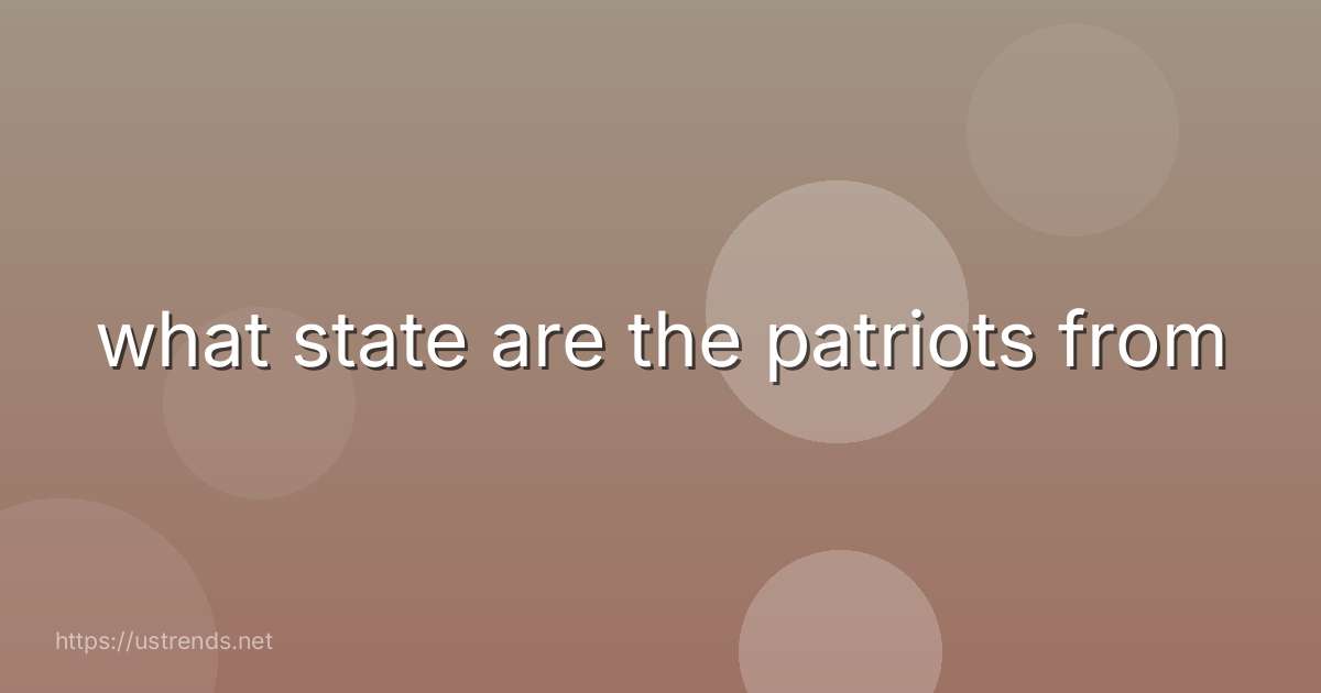 what state are the patriots from