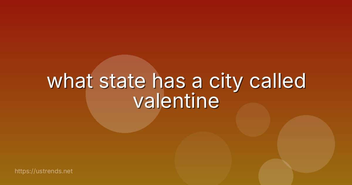 what state has a city called valentine