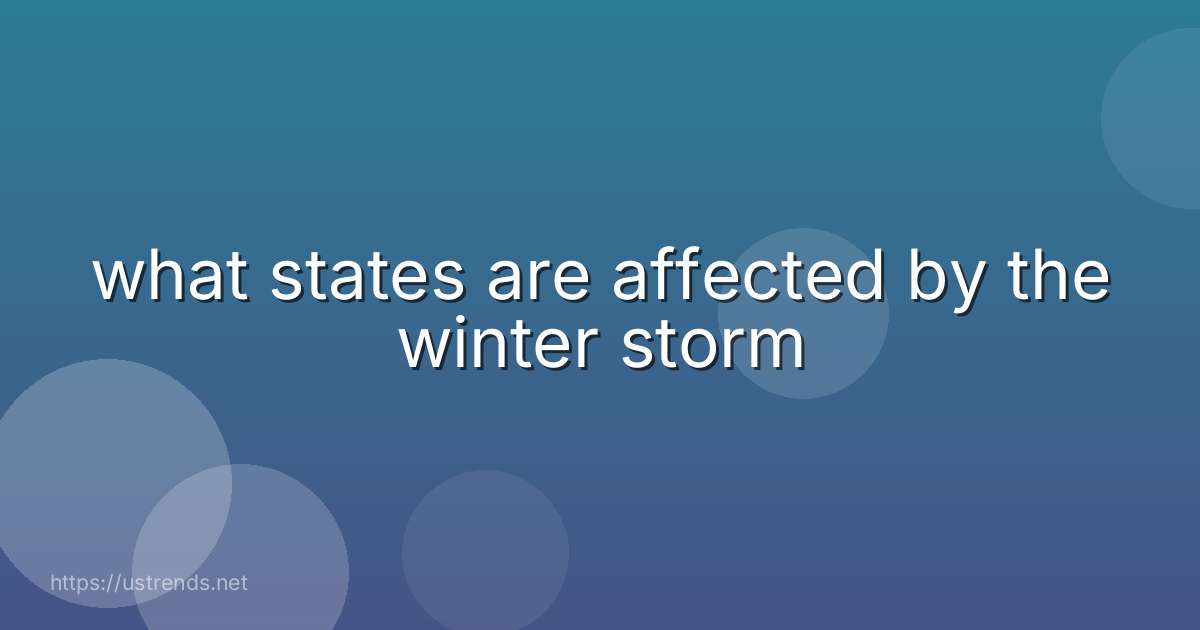 what states are affected by the winter storm