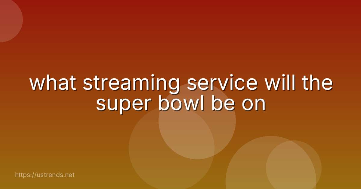 what streaming service will the super bowl be on