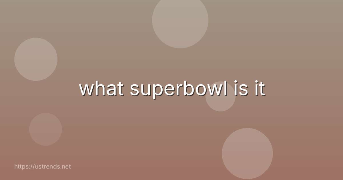 what superbowl is it