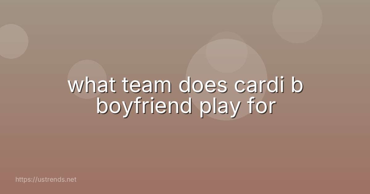 what team does cardi b boyfriend play for