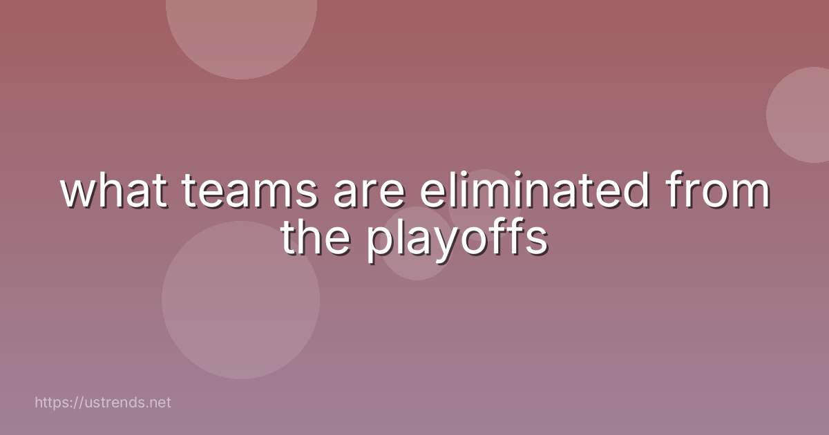 what teams are eliminated from the playoffs