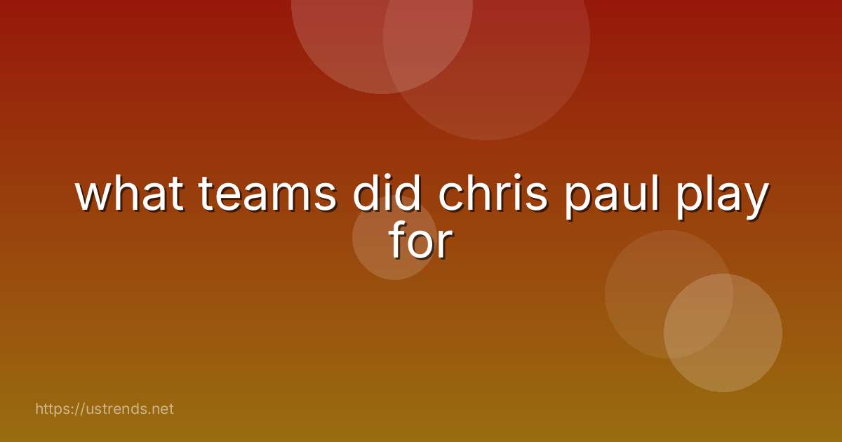 what teams did chris paul play for