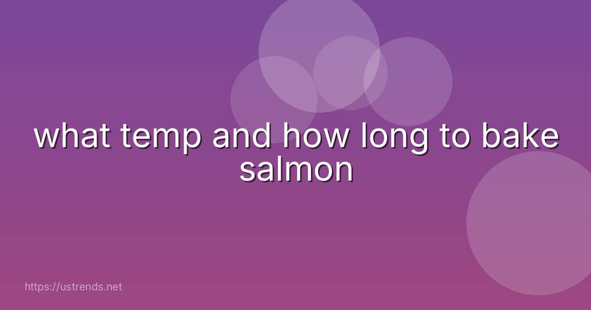 what temp and how long to bake salmon