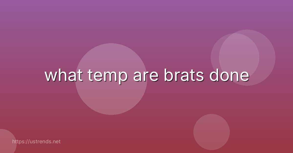 what temp are brats done