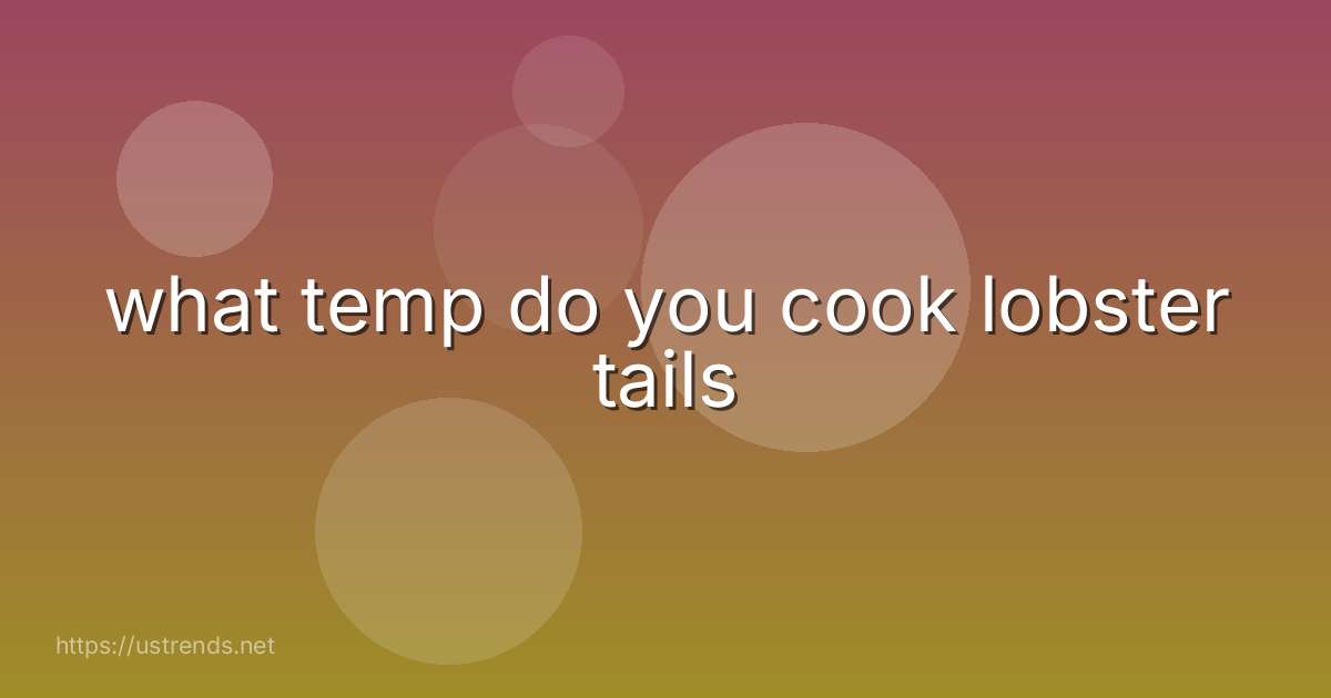 what temp do you cook lobster tails