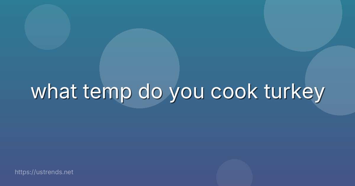 what temp do you cook turkey