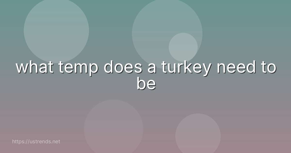 what temp does a turkey need to be