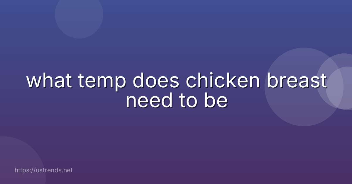what temp does chicken breast need to be