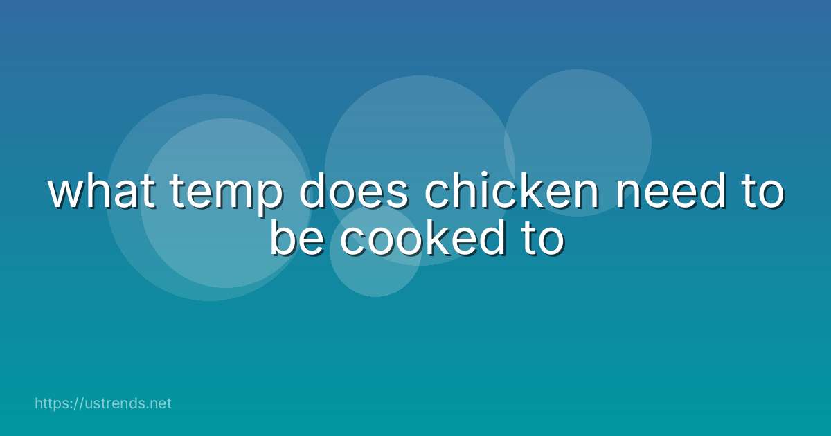 what temp does chicken need to be cooked to