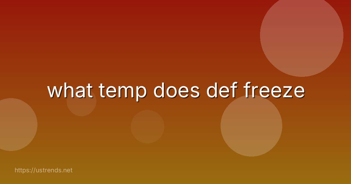 what temp does def freeze