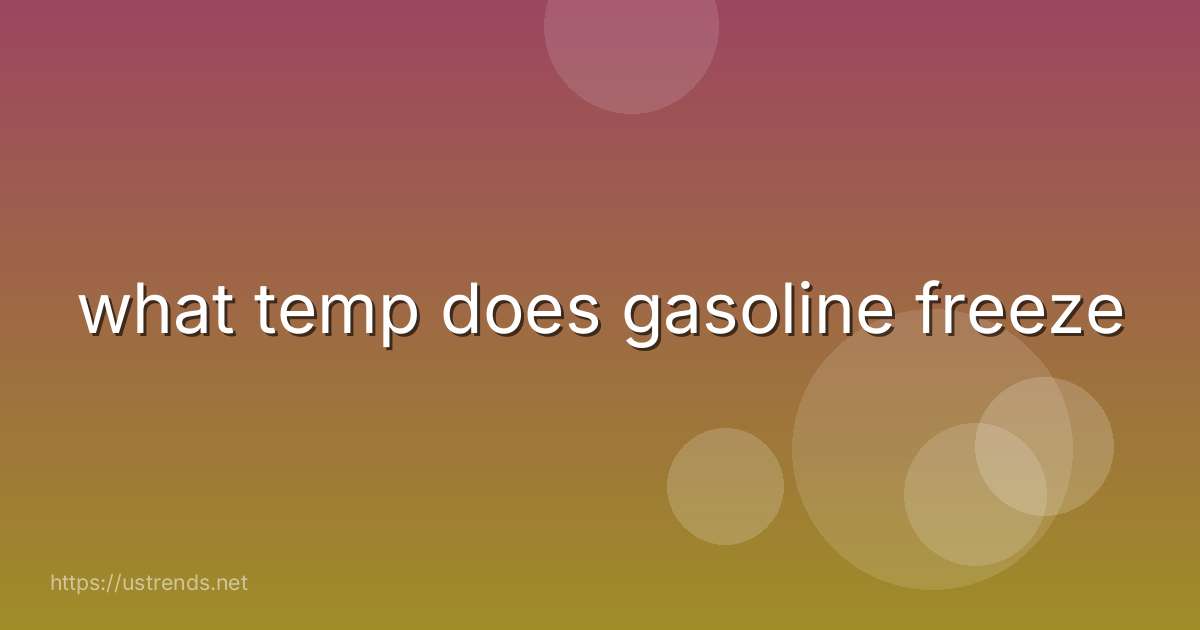 what temp does gasoline freeze
