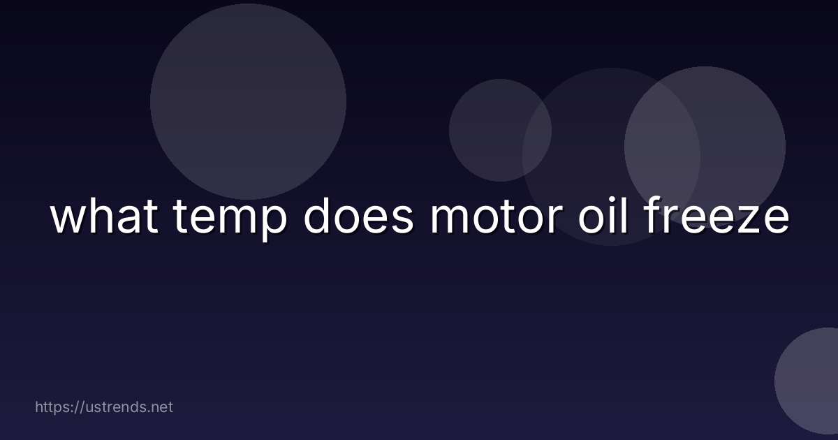 what temp does motor oil freeze