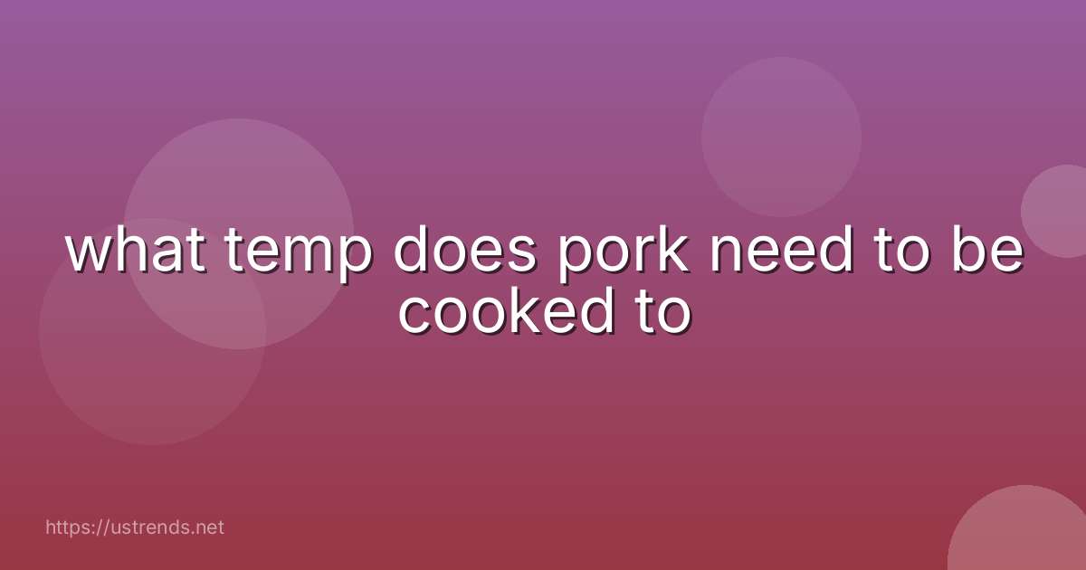 what temp does pork need to be cooked to