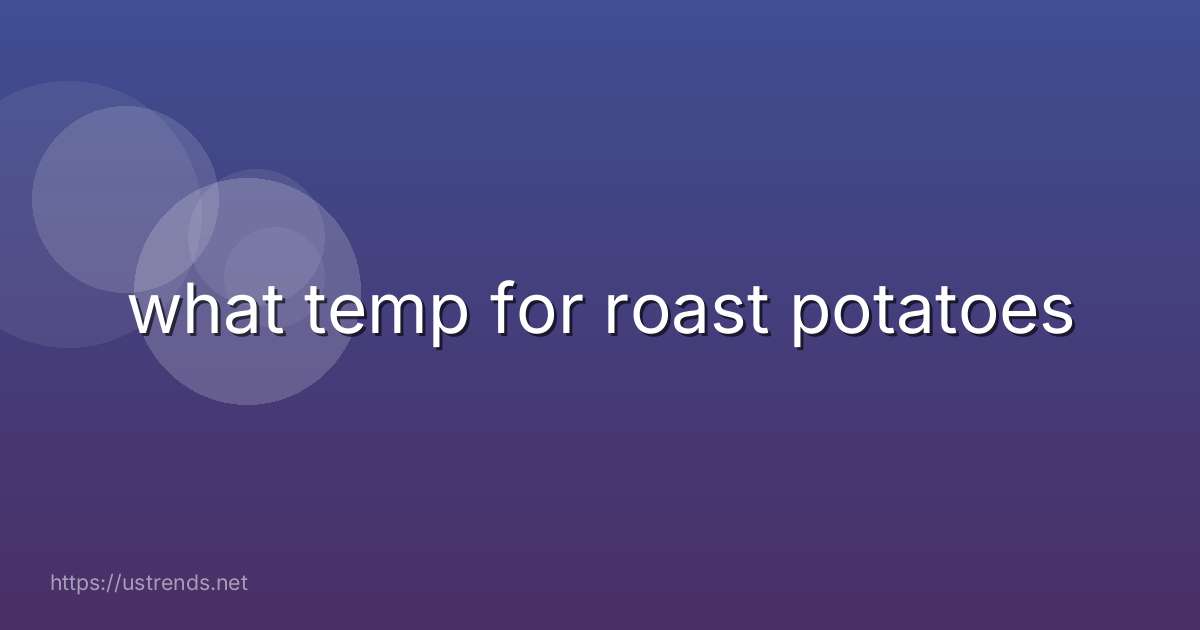 what temp for roast potatoes