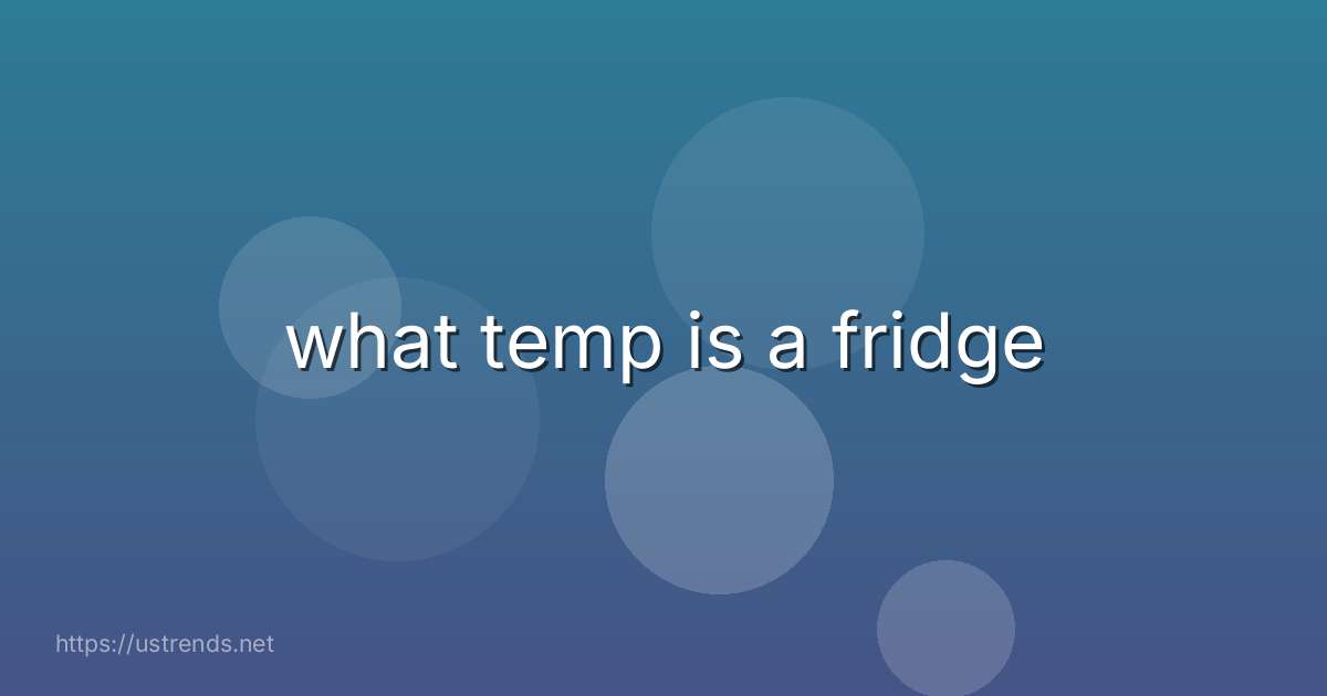 what temp is a fridge