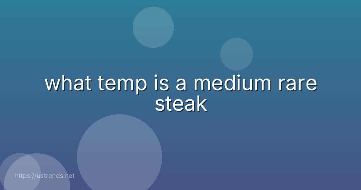 what temp is a medium rare steak