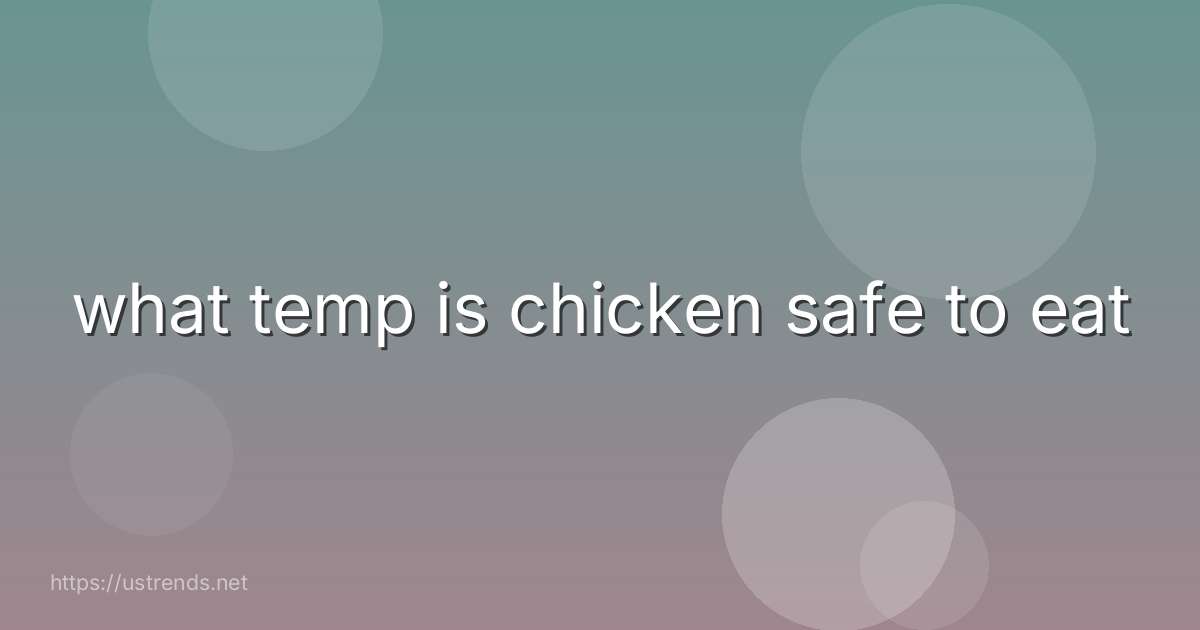 what temp is chicken safe to eat