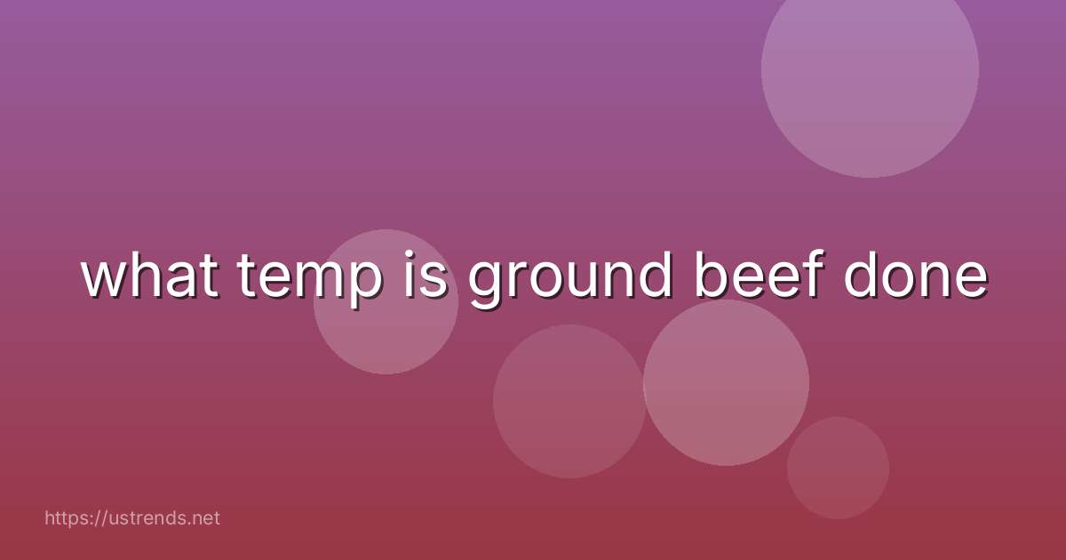 what temp is ground beef done
