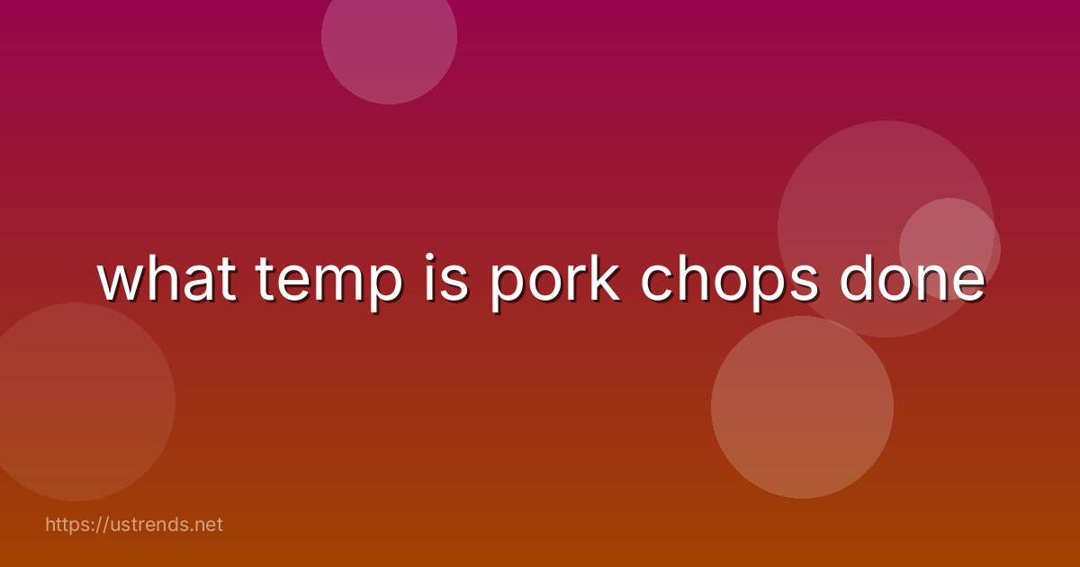 what temp is pork chops done